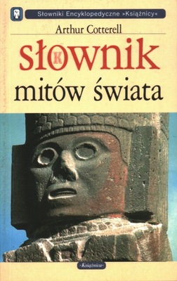 SŁOWNIK MITÓW ŚWIATA - ARTHUR COTTERELL