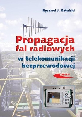 PROPAGACJA FAL RADIOWYCH W TELEKOMUNIKACJI... RYSZARD J. KATULSKI