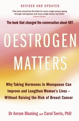 Oestrogen Matters (Revised Edition): Why Taking Hormones in Menopause Can
