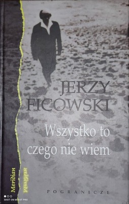 Jerzy Ficowski WSZYSTKO TO CZEGO NIE WIEM