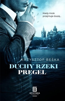 Krzysztof Beśka - Duchy rzeki Pregel