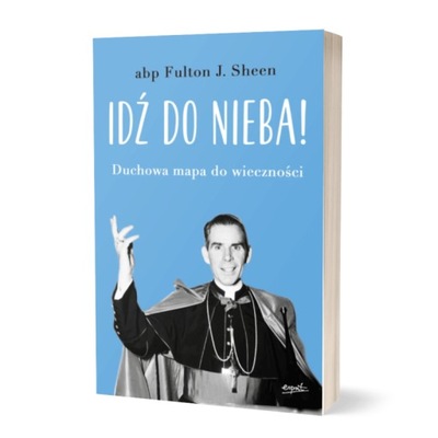 Idź do nieba! Duchowa mapa - Abp Fulton J. Sheen