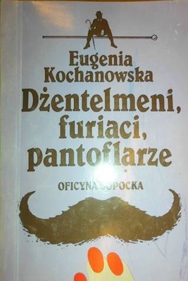 Dżentelmeni, furiaci, pantoflarze - Kochanowska