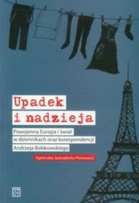 Upadek i nadzieja Powojenna Europa i świat w