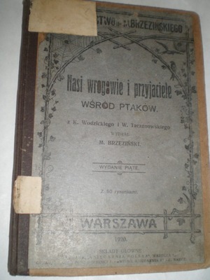 Nasi wrogowie i przyjaciele wśród ptaków. M.Brzeziński, Warszawa 1920