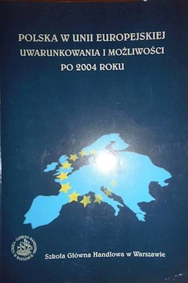 Polska w Unii Europejskiej uwarunkowana i możliwoś