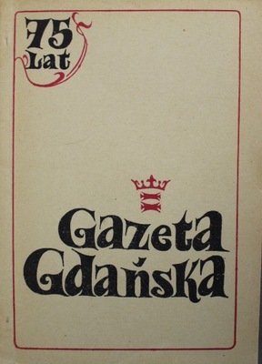 Gazeta Gdańska 75 Rocznica powstania