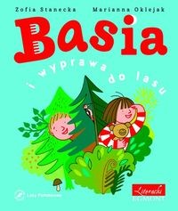 BASIA I WYPRAWA DO LASU ZOFIA STANECKA NOWA