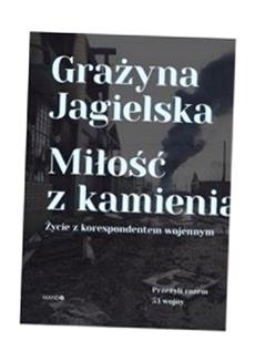 MIŁOŚĆ Z KAMIENIA GRAŻYNA JAGIELSKA