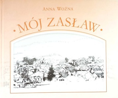Anna Woźna, Mój Zasław