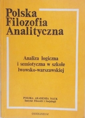 Polska filozofia analityczna Analiza logiczna i