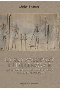 Cyrus Młodszy i Hellenowie Irańsko-greckie relacje
