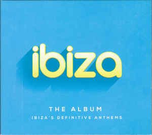 Various Ibiza The Album Ibiza's Definitive Anthems