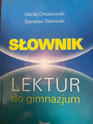 Słownik lektur do gimnazjum. Maciej Chrzanowski, Stanisław Tarkowski