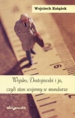 Wojsko Dostojewski i ja czyli stan wojenny w