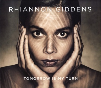 Rhiannon Giddens- Tomorrow is my turn [CD]