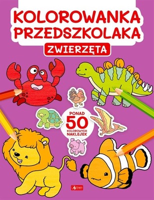 KOLOROWANKA PRZEDSZKOLAKA. ZWIERZĘTA PRACA ZBIOROWA