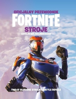 Oficjalny przewodnik Fortnite stroje