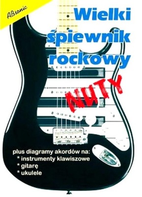 Wielki śpiewnik rockowy nuty chwyty gitara ukulele