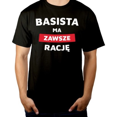 BASISTA ma zawsze rację PREZENT dla BASISTY