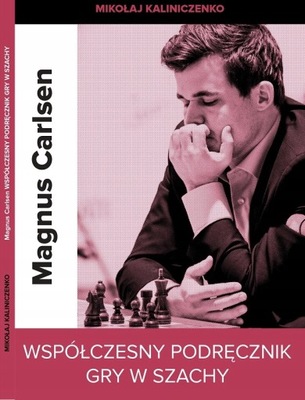 MAGNUS CARLSEN WSPÓŁCZESNY PODRĘCZNIK GRY W SZACHY