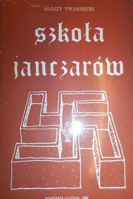 Szkoła janczarów - Alojzy Twardecki