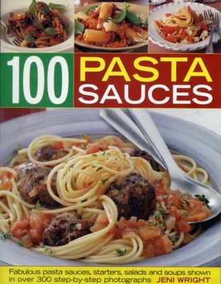 100 Pasta Sauces JENI WRIGHT