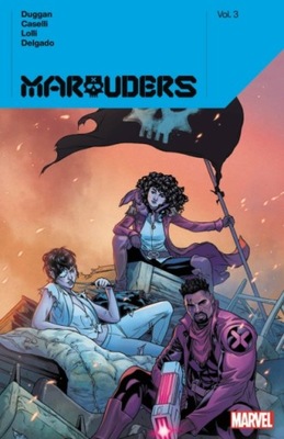 Marauders By Gerry Duggan Vol. 3 Duggan Gerry