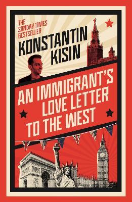 AN IMMIGRANT'S LOVE LETTER TO THE WEST K. Kisin