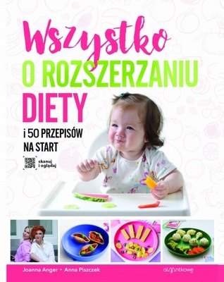 Wszystko o Rozszerzaniu Diety 50 przepisów Start Poradnik dla Mamy i Taty