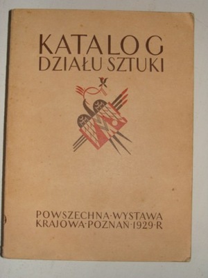 KATALOG DZIAŁU SZTUKI Wystawa Krajowa Poznań 1929