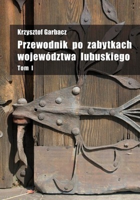 Przewodnik po zabytkach t. 1 K. Garbacz