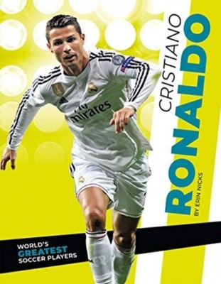 Worlds Greatest Soccer Players: Cristiano Ronaldo ERIN NICKS