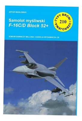 SAMOLOT MYŚLIWSKI. F-16C/D BLOCK 52+ ARTUR WASILEWSKI