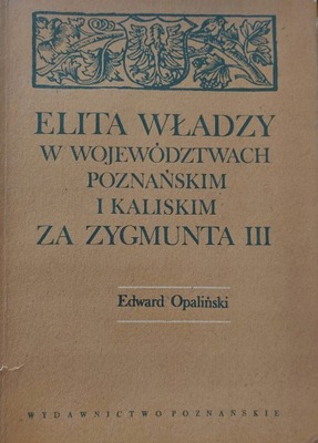 Elita władzy w województwach poznańskim Opaliński