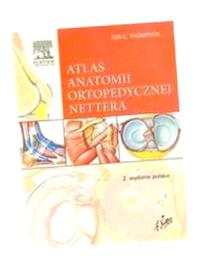 ATLAS ANATOMII ORTOPEDYCZNEJ NETTERA JON C. THOMPSON