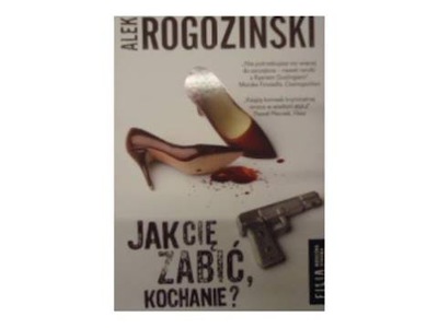 Jak Cię zabić, kochanie? - Alek Rogoziński