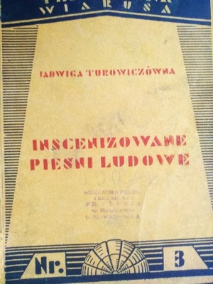 Inscenizowane Pieśni Ludowe. J. Turowiczówna 1931