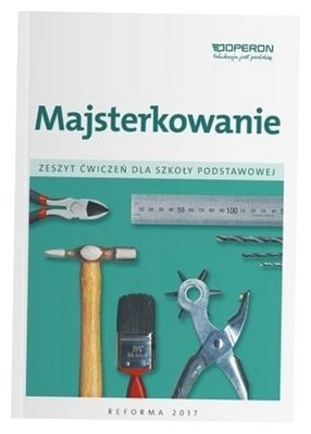 Majsterkowanie Zeszyt ćwiczeń SP Operon