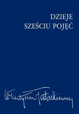 DZIEJE SZEŚCIU POJĘĆ Władysław Tatarkiewicz