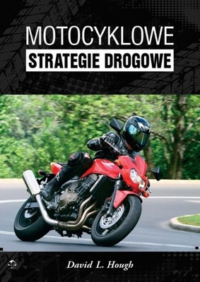 Motocyklowe strategie drogowe - poradnik motocyklisty / Hough / 24h