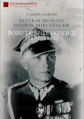 Generał brygady Ludwik Boruta-Spiechowicz