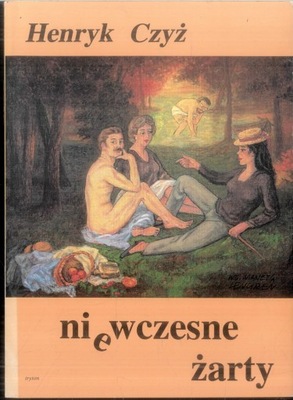 Czyż Henryk Niewczesne żarty