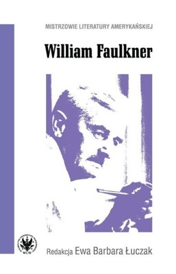 WILLIAM FAULKNER - EWA BARBARA ŁUCZAK