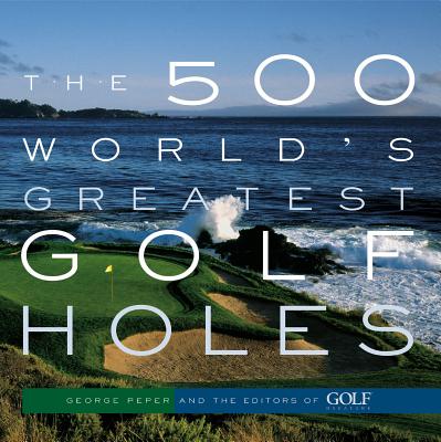 500 World's Greatest Golf Holes