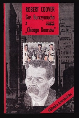 GUS BURCZYMUCHA Z CHICAGO BEARSÓW - Robert Coover