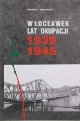 Włocławek lat okupacji 1939-1945