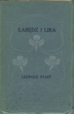 Leopold Staff ŁABĘDŹ I LIRA wydanie pierwsze 1914 poezja