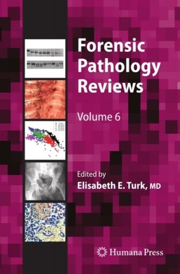 Forensic Pathology Reviews - Turk, Elisabeth E.