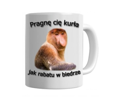 Kubek NOSACZE na prezent - Pragnę cię jak rabatu